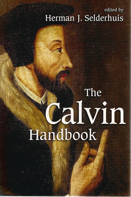 Front cover of The Calvin Handbook edited by Herman J Selderhuis