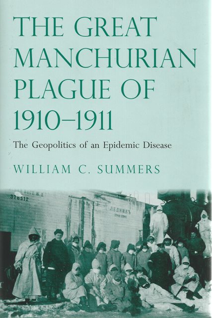Front cover of The Great Manchurian Plague of 1910-1911 by William C Summers