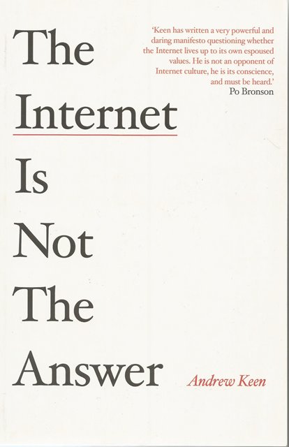 Front Cover of The Internet is not the Answer by Andrew Keen