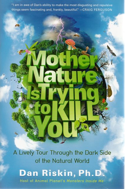 Front cover of Mother Nature is Trying to Kill You by Dan Riskin
