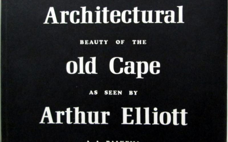 Front cover of Architectural Beauty of the Old Cape As Seen by Arthur Elliot