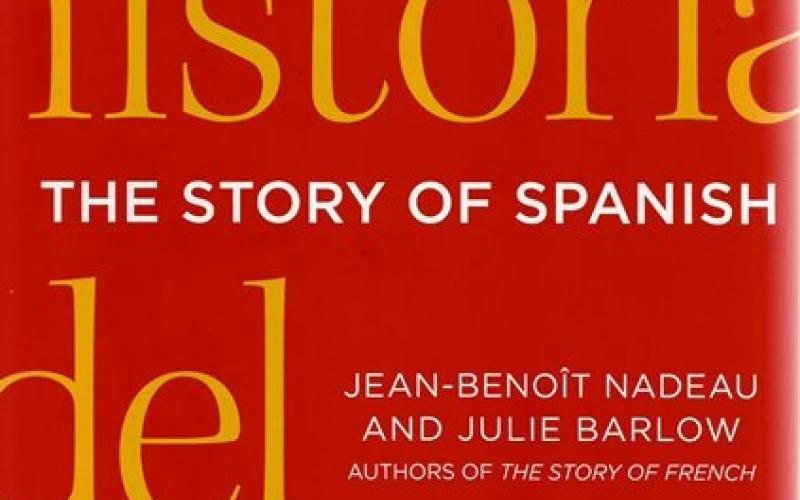 Front cover of The Story of Spanish by Jean-Benoit Nadeau and Julie Barlow