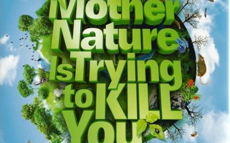 Front cover of Mother Nature is Trying to Kill You by Dan Riskin