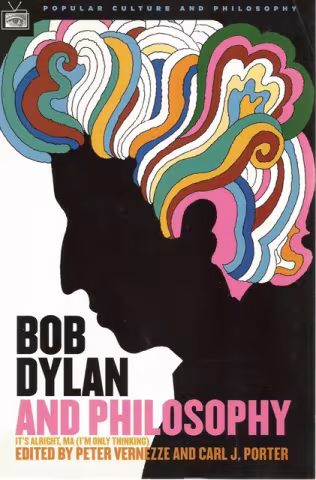 Front cover of Bob Dylan and Philosophy by Peter Vernezze and Carl J Porter
