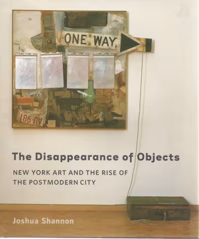 Front cover of The Disappearance of Objects by Joshua Shannon