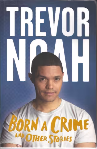 Front cover of Born A Crime by Trevor Noah
