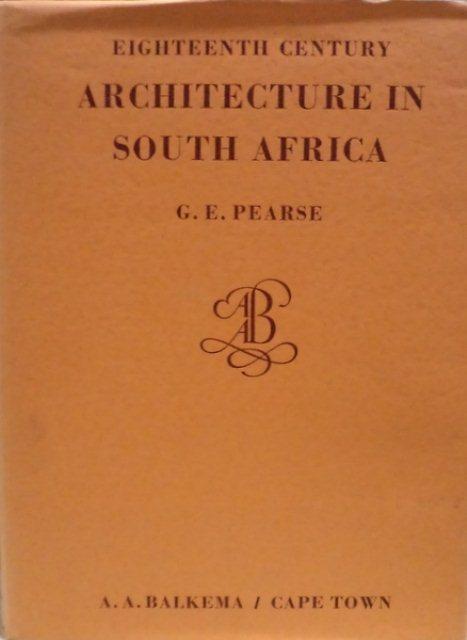 Front cover of Eighteenth Century Architecture in South Africa by G. E. Pearse