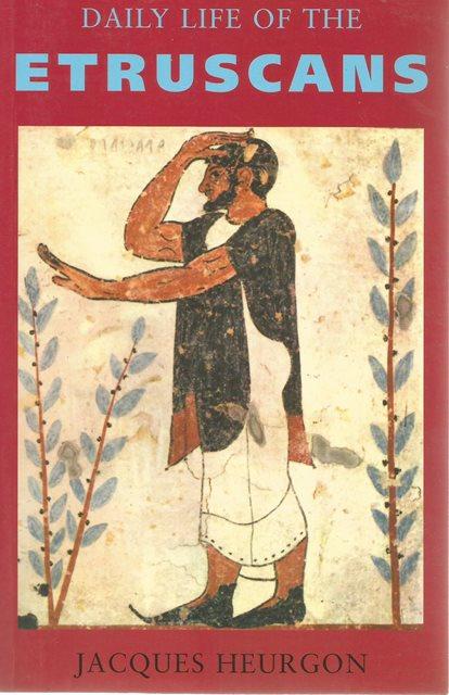 Front cover of Daily Life of the Etruscans by Jacques Heurgon