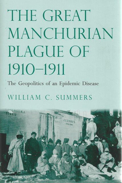 Front cover of The Great Manchurian Plague of 1910-1911 by William C Summers