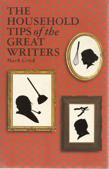 Front cover of The Household Tips of the Great Writers by Mark Crick