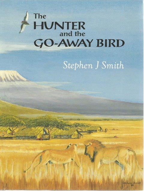 Front Cover of The Hunter and the Go-Away Bird by Stephen J Smith