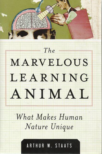 Front cover of The Marvelous Learning Animal by Arthur W Staats