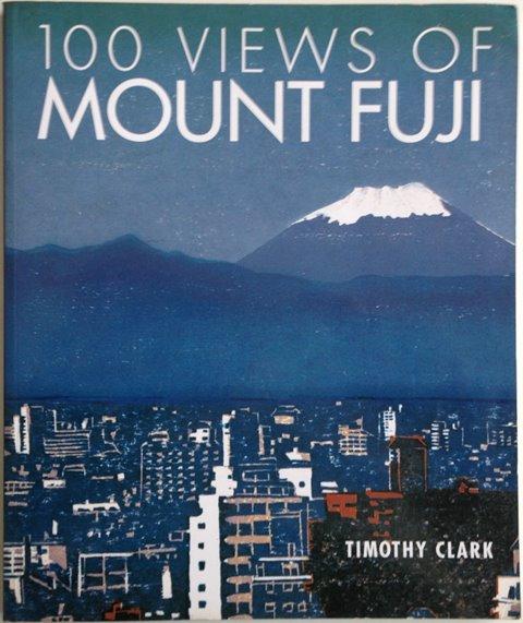 Front Cover of 100 Views of Mount Fuji by Timothy Clark