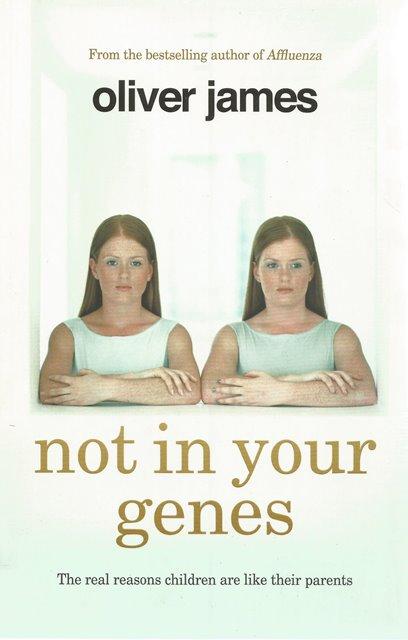 Front Cover of Not in Your Genes by Oliver James