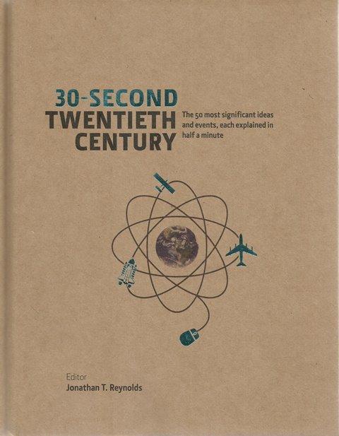 Front Cover of 30-Second Twentieth Century edited by Jonathan T Reynolds