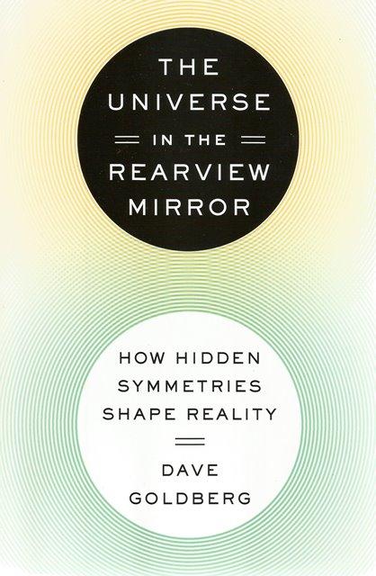 Front cover of The Universe in the Rearview Mirror by Dave Goldberg