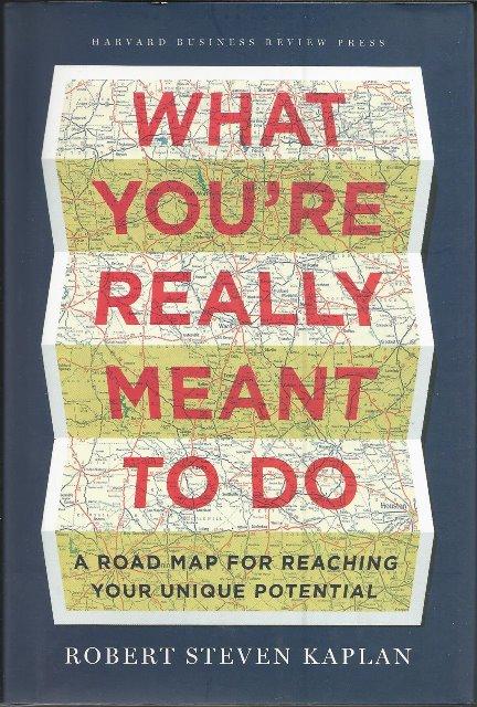 Front cover of What You're Really Meant To Do by Robert Steven Kaplan