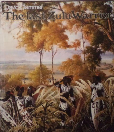 Front cover of The Last Zulu Warrior by David Clammer