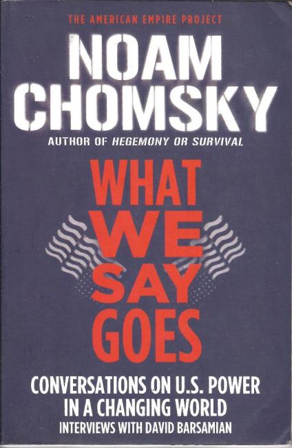Front Cover of What We Say Goes by Noam Chomsky
