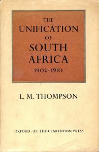 Front cover of The Unification of South Africa: 1902-1910 by L. M. Thompson