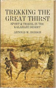 Front Cover of Trekking the Great Thirst by Arnold W. Hodson