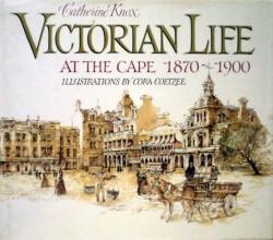 Front cover of Victorian Life at the Cape, 1870-1900 by Catherine Knox