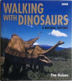 Front Cover of Walking With Dinosaurs by Tim Haines
