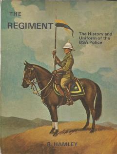 Front Cover of The Regiment :The History and Uniform of the BSA Police by R Hamley