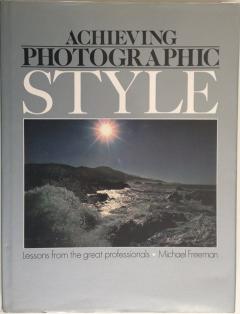 Front Cover of Achieving Photographic Style by Michael Freeman