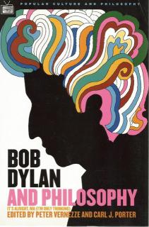 Front cover of Bob Dylan and Philosophy by Peter Vernezze and Carl J Porter