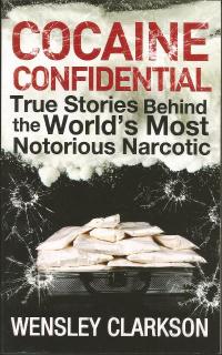 Front cover of Cocaine Confidential by Wensley Clarkson