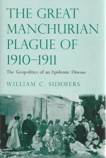 Front cover of The Great Manchurian Plague of 1910-1911 by William C Summers