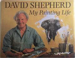 Front Cover of My Painting Life by David Shepherd 