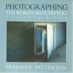 Front Cover of Photographing the World Around You by Freeman Patterson