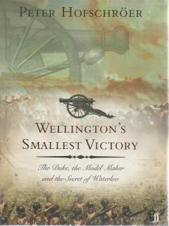Front Cover of Wellington's Smallest Victory by Peter Hofschroer
