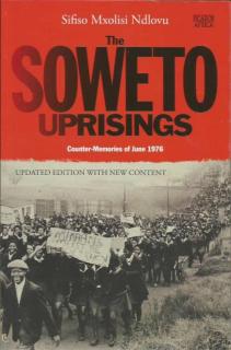 Front cover of The Soweto Uprisings by Sifiso Mxolisi Ndlovu