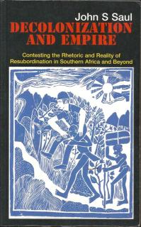 Front cover of Decolonisation and Empire by John S Saul 