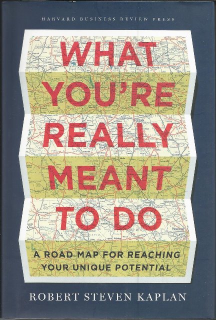 Front cover of What You're Really Meant To Do by Robert Steven Kaplan